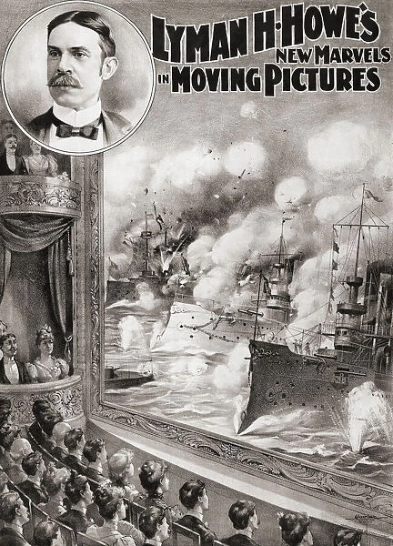 Lyman H. Howes New Marvels in Moving Pictures. An 1898 poster with a fanciful display of American battleships engaged in the Spanish-American war and a portrait of Howe at the top left. Lyman Hakes Howe, 1856 - 1923, American entertainment entrepreneur and innovator. He was making aerial films by 1911 and - with the use of a phonograph - is credited with being the first film-maker to marry sound effects to his movies