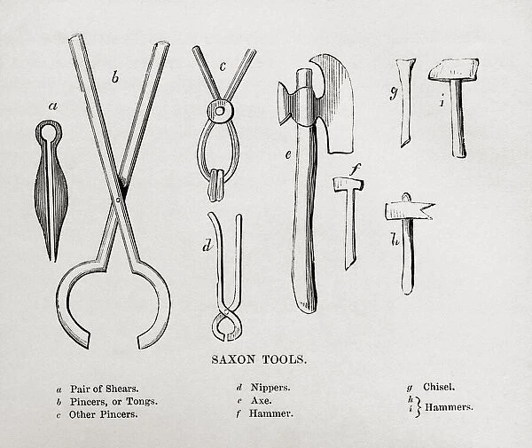 Saxon Tools - a. Pair of Shears b. Pincers or Tongs c. Other Pincers d. Nippers e. Axe f. Hammer g. Chisel h. i. Hammers. From The History of Progress in Great Britain, published 1866