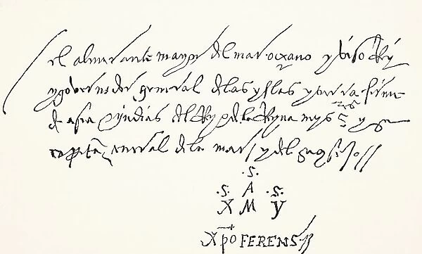 Signature At Foot Of An Autographed Letter Of Christopher Columbus, Addressed From Seville To The Noble Lords Of The Office Of St. George, And Dated A Dos Dias De Abril 1502. From Science And Literature In The Middle Ages By Paul Lacroix Published London 1878