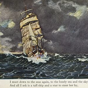 MASEFIELD: SEA FEVER, 1902. I must down to the seas again, to the lonely sea and the sky
