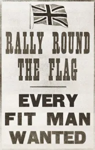 Rally Round The Flag. Every Fit Man Wanted. Parliamentary Recruiting Committee, 1914 Rally Round The Flag. Every Fit Man Wanted. Parliamentary Recruiting Committee, 1914